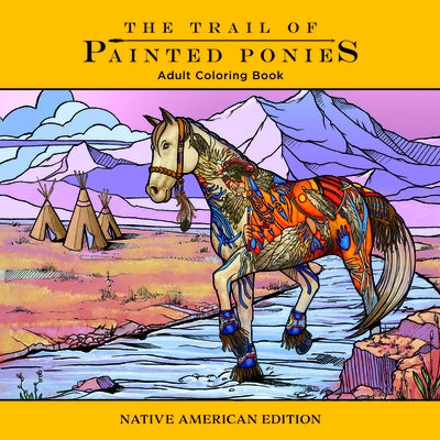 Trail of Painted Ponies Coloring Book: Native American Edition by Barker, Rod