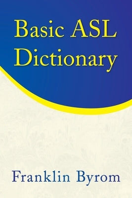 Basic Asl Dictionary by Byrom, Franklin