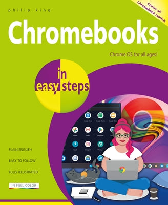 Chromebooks in Easy Steps: Ideal for Seniors by King, Philip