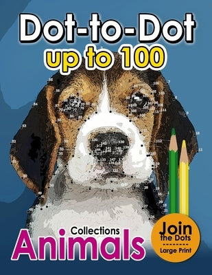 Dot to dot up to 100: (Connect the Dot Books For Adults) by Pink Ribbon Publishing