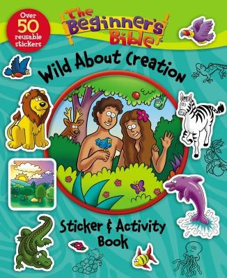 The Beginner's Bible Wild about Creation Sticker and Activity Book by The Beginner's Bible