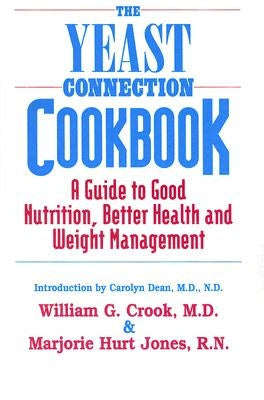 The Yeast Connection Cookbook: A Guide to Good Nutrition, Better Health, and Weight Management by Jones, Marjorie Hurt
