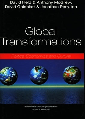 Global Transformations: Politics, Economics, and Culture by Held, David