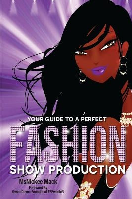 Your Guide to a Perfect Fashion Show Production by Devoe, Gwen