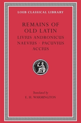 Remains of Old Latin by Warmington, Eric Herbert