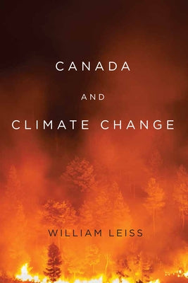 Canada and Climate Change: Volume 1 by Leiss, William