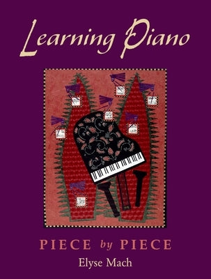 Learning Piano: Piece by Piece [With 2 CDROMs] by Mach, Elyse