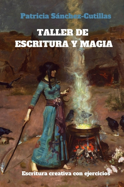 Taller de escritura y magia: Manual de escritura creativa con ejercicios by S&#225;nchez-Cutillas, Patricia