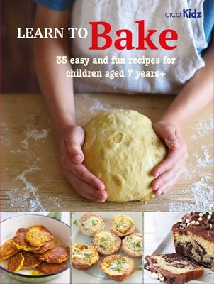 Learn to Bake: 35 Easy and Fun Recipes for Children Aged 7 Years +Volume 1 by Akass, Susan