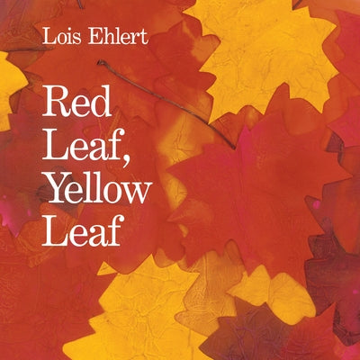 Red Leaf, Yellow Leaf by Ehlert, Lois