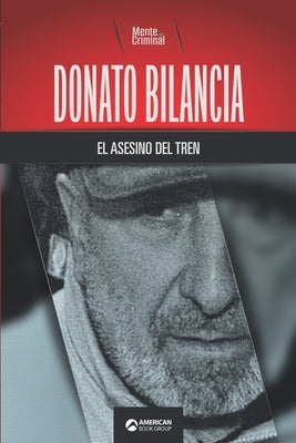 Donato Bilancia, el asesino del tren by Criminal, Mente