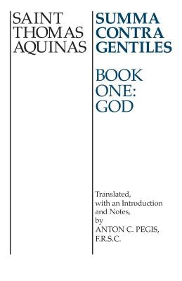 Summa Contra Gentiles: Book One: God by Aquinas, Thomas