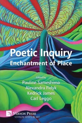 Poetic Inquiry: Enchantment of Place by Sameshima, Pauline