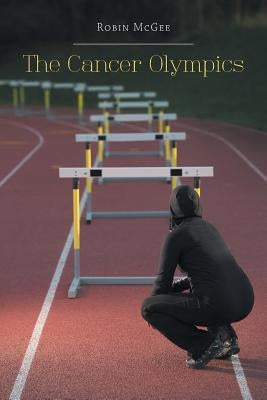 The Cancer Olympics by McGee, Robin