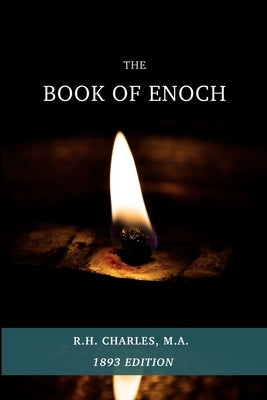 The Book Of Enoch: Translated From Professor Dillmann's Ethioptic Text by Charles M. a., R. H.