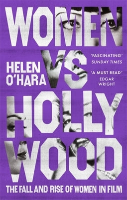 Women Vs Hollywood: The Fall and Rise of Women in Film by O'Hara, Helen