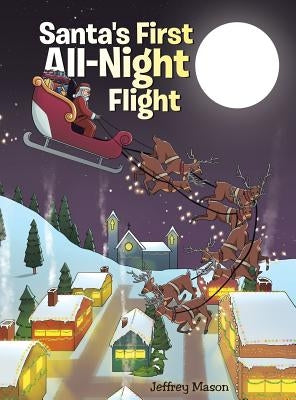 Santa's First All Night Flight by Mason, Jeffrey