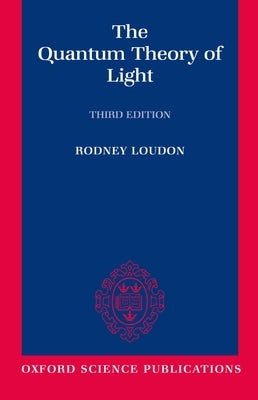 The Quantum Theory of Light by Loudon, Rodney