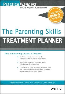 The Parenting Skills Treatment Planner, with DSM-5 Updates by Jongsma, Arthur E.