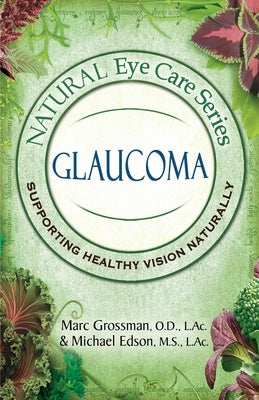 Natural Eye Care Series: Glaucoma by Grossman, Marc