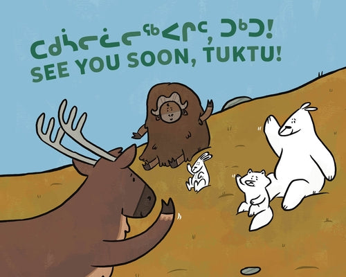 See You Soon, Tuktu!: Bilingual Inuktitut and English Edition by Sammurtok, Nadia
