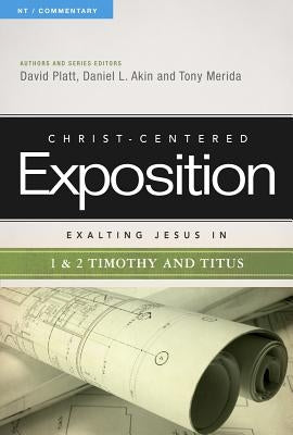 Exalting Jesus in 1 & 2 Timothy and Titus: Volume 1 by Platt, David