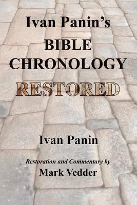 Ivan Panin's Bible Chronology Restored by Panin, Ivan