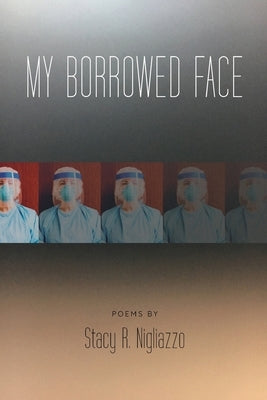 My Borrowed Face by Nigliazzo, Stacy R.