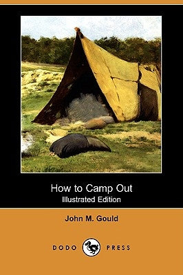 How to Camp Out (Illustrated Edition) (Dodo Press) by Gould, John M.