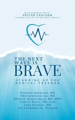 Next Wave Is Brave: Standing Up for Medical Freedom by Amerling, Richard