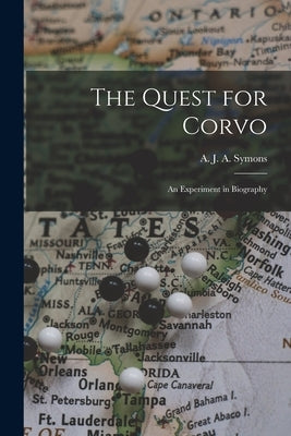 The Quest for Corvo: an Experiment in Biography by Symons, A. J. a. (Alphonse James Albe