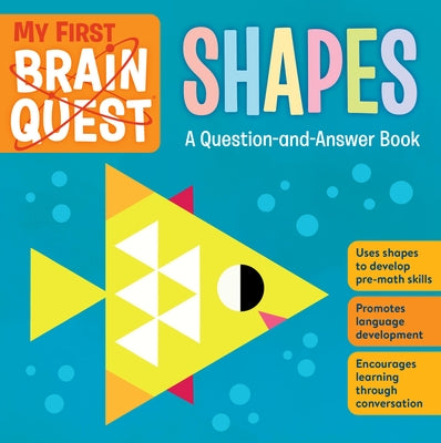 My First Brain Quest Shapes: A Question-And-Answer Book by Workman Publishing