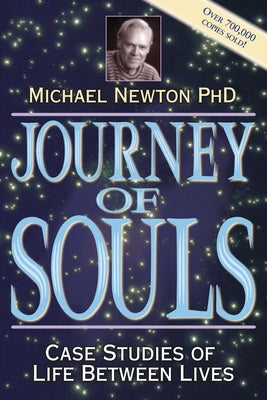 Journey of Souls: Case Studies of Life Between Lives by Newton, Michael