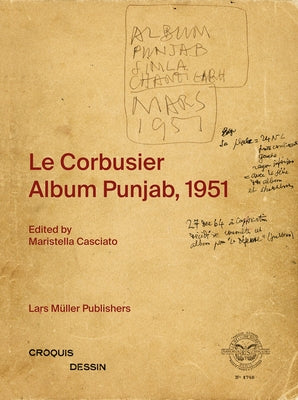 Le Corbusier: Album Punjab, 1951 by Casciato, Maristella