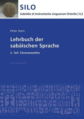 Lehrbuch Der Sabaischen Sprache 2. Teil: Chrestomathie by Stein, Peter