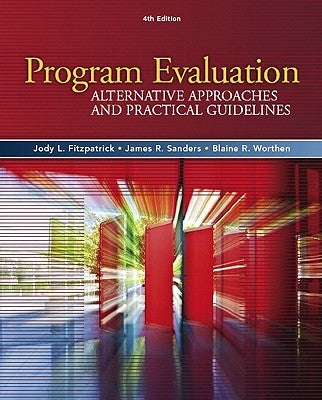 Program Evaluation: Alternative Approaches and Practical Guidelines by Fitzpatrick, Jody