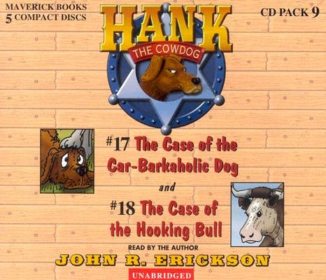 Hank the Cowdog CD Pack #9: The Case of the Car-Barkaholic Dog/The Case of the Hooking Bull by Erickson, John R.