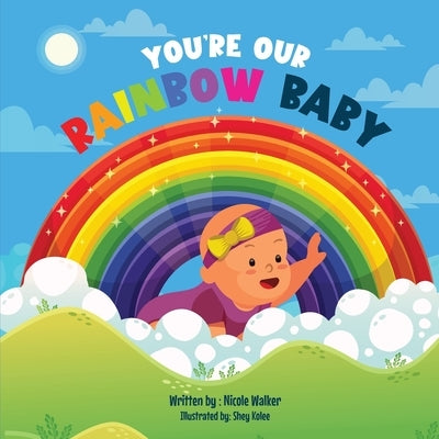 You're Our Rainbow Baby by Kolee, Shey