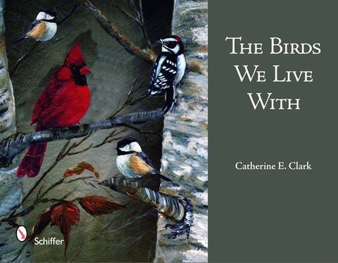 The Birds We Live with by Clark, Catherine E.