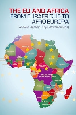 Eu and Africa: From Eurafrique to Afro-Europa by Adebajo, Adekeye