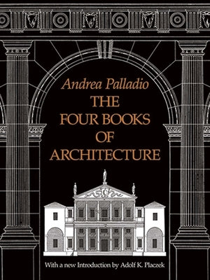 The Four Books of Architecture: Volume 1 by Palladio, Andrea