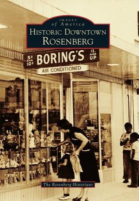 Historic Downtown Rosenberg by Historians, The Rosenberg