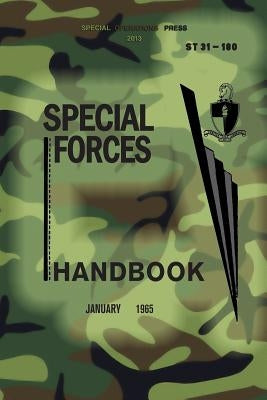 ST 31-180 Special Forces Handbook: January 1965 by Press, Special Operations