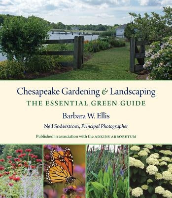 Chesapeake Gardening and Landscaping: The Essential Green Guide by Ellis, Barbara W.