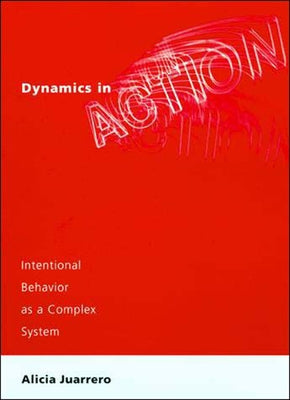 Dynamics in Action by Juarrero, Alicia