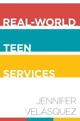 Real-World Teen Services by Vel&#225;squez, Jennifer