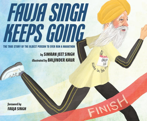 Fauja Singh Keeps Going: The True Story of the Oldest Person to Ever Run a Marathon by Singh, Simran Jeet