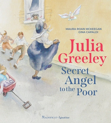 Julia Greeley: Secret Angel to the Poor by McKeegan, Maura Roan