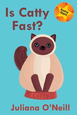 Is Catty Fast? by O'Neill, Juliana