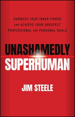 Unashamedly Superhuman by Steele, Jim